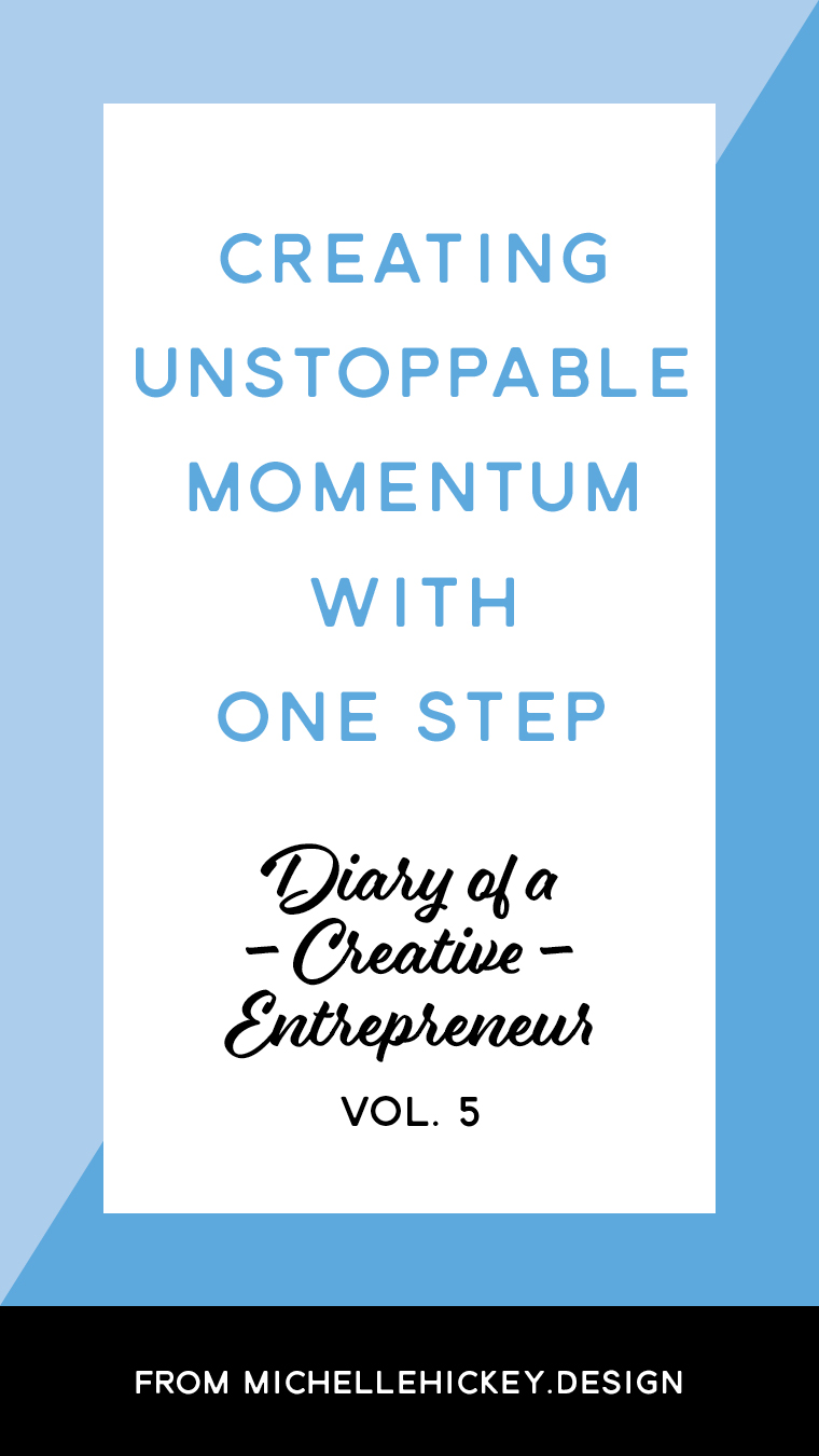 Creating Unstoppable Momentum with One Step // Do you ever wonder what your fellow creative entrepreneurs are up to? In between the big wins, product launches, and collaborations are the small steps (some forward, some backward) that lead to those turning points. Here's a transparent account of a week in the life of a gal in passionate pursuit of business growth, personal development and those magical milestones. // From MichelleHickey.Design