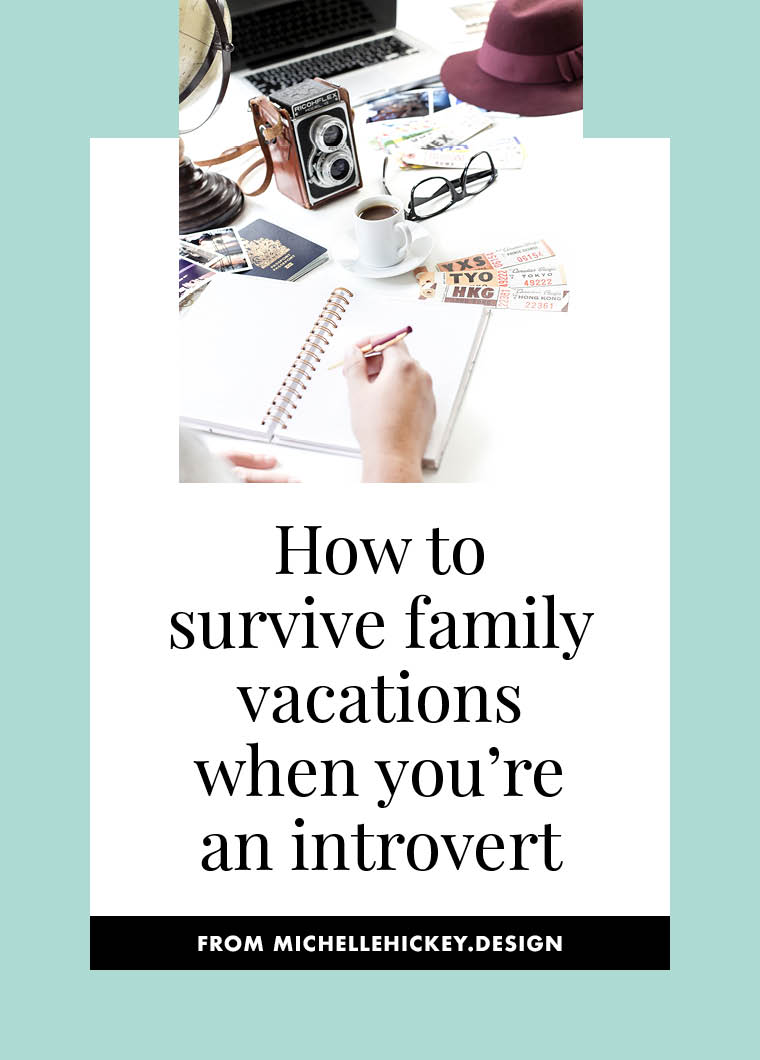 Are you dreading your next group trip? In this post and video, you’ll find four tips on how to survive family vacations when you’re an introvert. // from Michelle Hickey Design // #introvertlife #introverts #traveltips